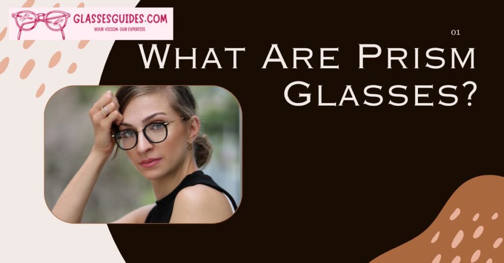 What Are Prism Glasses